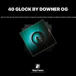 40 GLOCK BY DOWNER OG