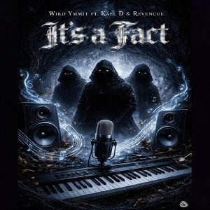 Its a fact ft. Kael D & Revencue (Prod.by Wikd Ymmit)