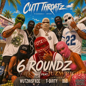 6 RoUNDZ FT. (AYOFXCE *T DiRTY *BLO)
