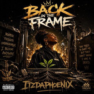 ItzDa Phoenix Back In The Frame