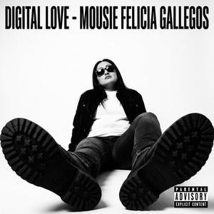 DIGITAL LOVE -MOUSIE FELICIA GALLEGOS 