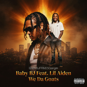 Baby BJ Feat. Lil Aiden We Da Goats