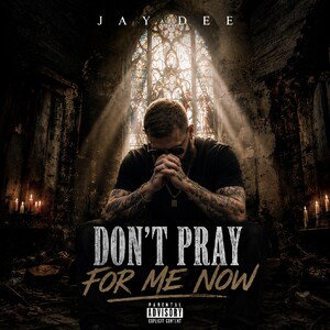 Don't Pray For Me Now