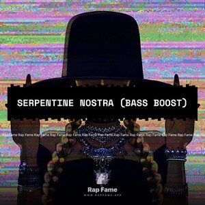  Serpentine Nostra (Bass Boost)