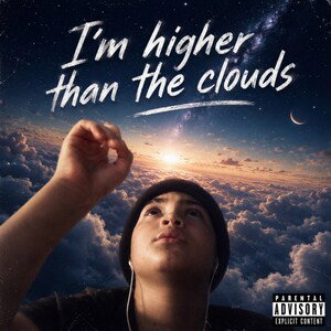 I’m higher than the clouds 