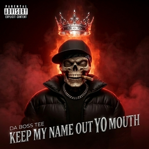 KEEP MY NAME OUT CH MOUTH 