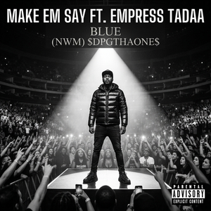 Make Em Say ft.Empress Tadaa