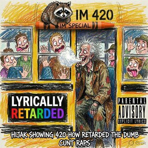 IM 420 I AM RETRDEDLY UNLYRICAL 