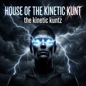 House of The Kinetic Kunt