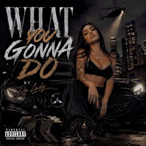 What You Gonna Do