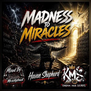 Madness to Miracles 