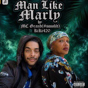 Man’s Like MARLEY – MC GrandftKiKi420 #sosolid