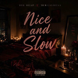 Niceandslowremix  FT Big Reap TheRealReaa