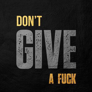 I don’t give a fuck