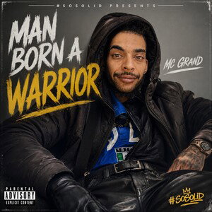 Man Born a Warrior by MC Grand #sosolid 