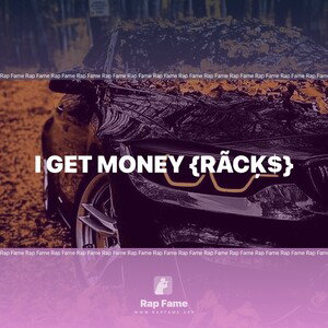 I Get Money {Rãcķ$}