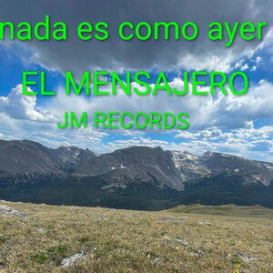 nada es como ayer"EL MENSAJERO"