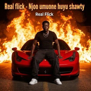 Real flick - Njoo umuone huyu shawty