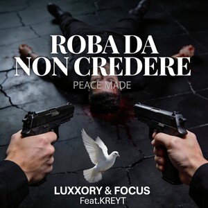 Luxxory & Focus (Feat.Kreyt) - ROBA DA NON CREDERE