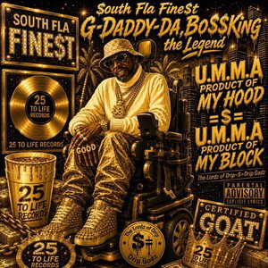 {U.M.M.A PRODUCTS OF MY HOOD=$=U.M.M.A PRODUCT OF MY BLOCK}$OUTH FLA FINE$T{G-DADDY-DA,BO$$KING}THE LEGEND{2026}