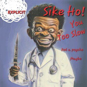 Sike Ho! You Too Slow (remix)