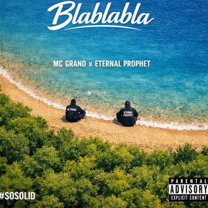 Blablabla by MC GrandftEternalProphet #sosolid