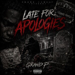Late For Apologies- Grand P