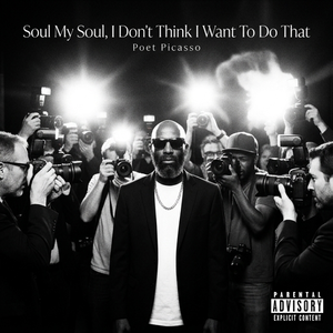 Soul My Soul, I Don't Think I Want To Do That 