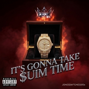 IT'S GONNA TAKE $UM TIME 