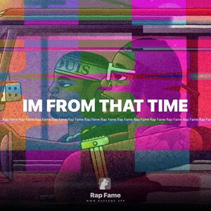 IM FROM THAT TIME 