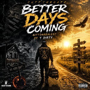 BETTER DAYS COMING - GITTDAREALEST FT T DIRTY
