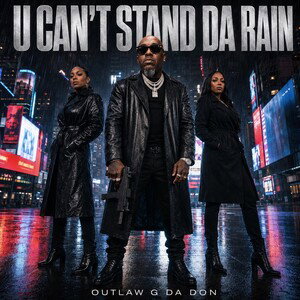U Can’t Stand Da Rain