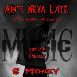 Ain't Neva Late