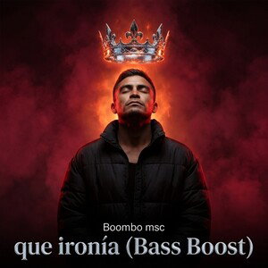 que ironía  (Bass Boost)