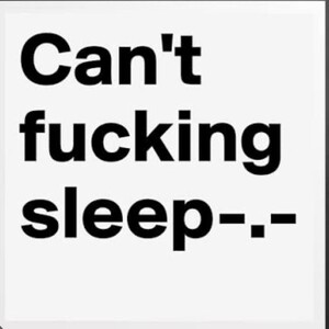 can’t sleep 🛌 