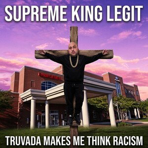 TRUVADA MAKES ME THINK RACISM