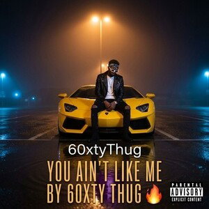 60xty Thug - You Ain't Like Me 