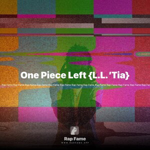 One Piece Left {L.L. ’Tia} 🕊️  💐 🌻 🌹