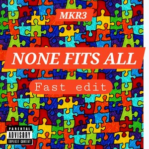 None Fits All (Fast edit)
