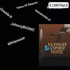 Chedda B - Ultimate Cypher N9NE ft Whitenoize87, Johnnybionic,Maddhandles,Rawbeast,VoiceOfReason 