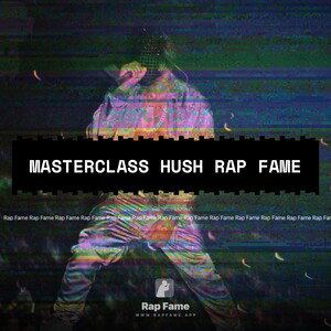 Masterclass hush Rap Fame