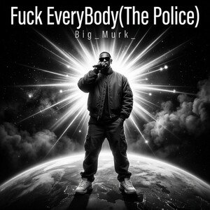 Fuck EveryBody(The Police)