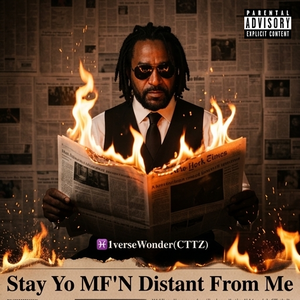 Stay Yo MF'N Distance From Me