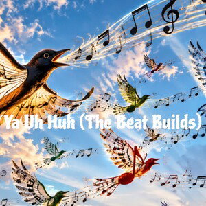 Ya Uh Huh (The Beat Builds)