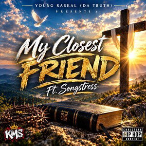 My Closest Friend Ft. Songstress