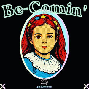 Be-Comin'