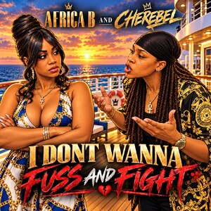I DON'T WANNA FUSS AND FIGHT 