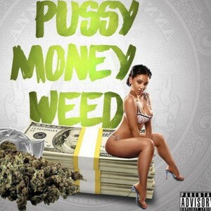 Pussy Money Weed (Mastered) feat DirtyGramps
