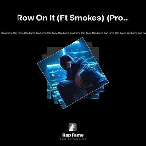 Row On It (Ft Smokes) (Prod. young Gomez