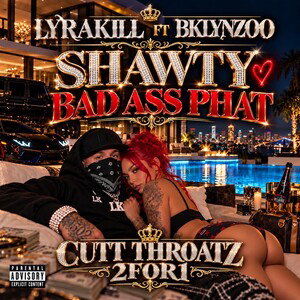 SHAWTY BAD ASS PHAT FT BKLYNZOO